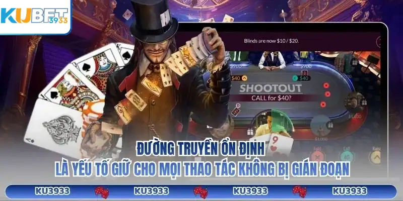 Đường truyền ổn định là yếu tố giữ cho mọi thao tác không bị gián đoạn